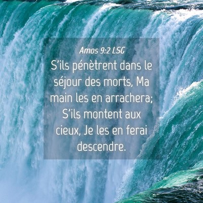 Picture 04 - Amos 9:2 LSG - S'ils pénètrent dans le séjour des morts, Ma - Bible Verse Picture
