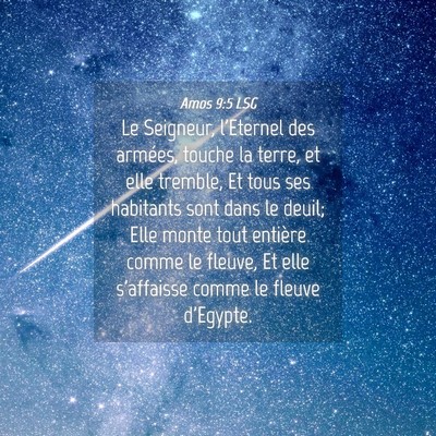Picture 04 - Amos 9:5 LSG - Le Seigneur, l'Eternel des armées, touche la - Bible Verse Picture