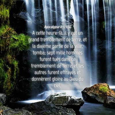 Picture 04 - Apocalypse 11:13 LSG - A cette heure-là, il y eut un grand tremblement - Bible Verse Picture