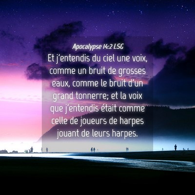Picture 04 - Apocalypse 14:2 LSG - Et j'entendis du ciel une voix, comme un bruit de - Bible Verse Picture
