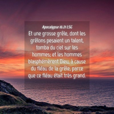 Picture 04 - Apocalypse 16:21 LSG - Et une grosse grêle, dont les grêlons pesaient - Bible Verse Picture