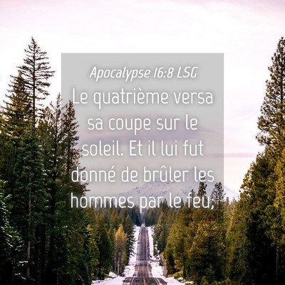 Picture 04 - Apocalypse 16:8 LSG - Le quatrième versa sa coupe sur le soleil. Et il - Bible Verse Picture