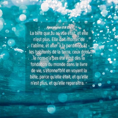 Picture 04 - Apocalypse 17:8 LSG - La bête que tu as vue était, et elle n'est - Bible Verse Picture