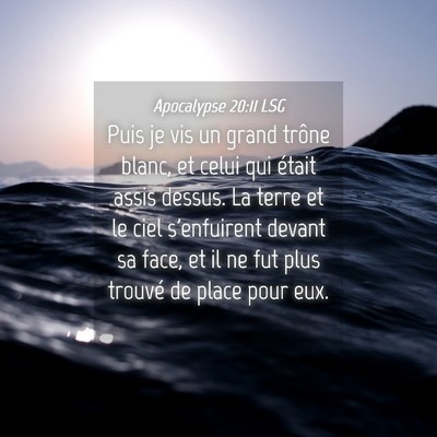 Picture 04 - Apocalypse 20:11 LSG - Puis je vis un grand trône blanc, et celui qui - Bible Verse Picture