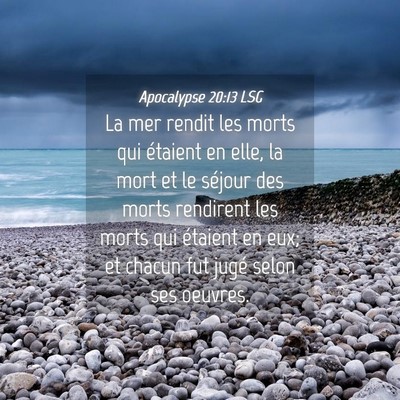 Picture 04 - Apocalypse 20:13 LSG - La mer rendit les morts qui étaient en elle, la - Bible Verse Picture