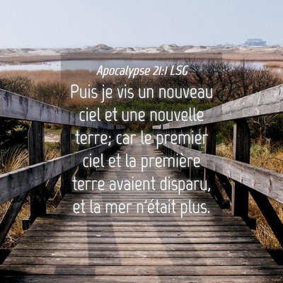 Picture 04 - Apocalypse 21:1 LSG - Puis je vis un nouveau ciel et une nouvelle - Bible Verse Picture