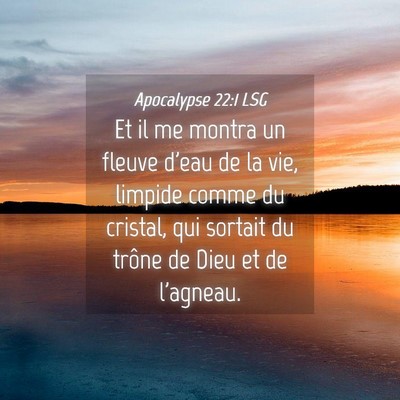Picture 04 - Apocalypse 22:1 LSG - Et il me montra un fleuve d'eau de la vie, - Bible Verse Picture