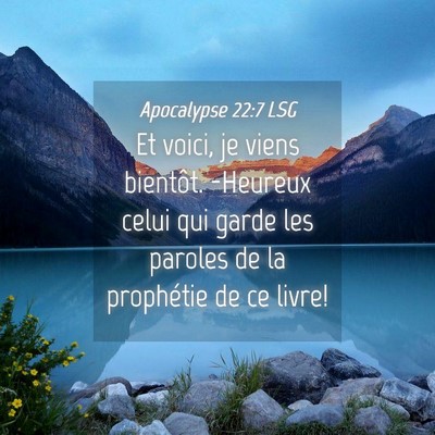 Picture 04 - Apocalypse 22:7 LSG - Et voici, je viens bientôt. -Heureux celui qui - Bible Verse Picture