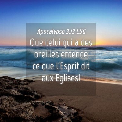 Picture 04 - Apocalypse 3:13 LSG - Que celui qui a des oreilles entende ce que - Bible Verse Picture