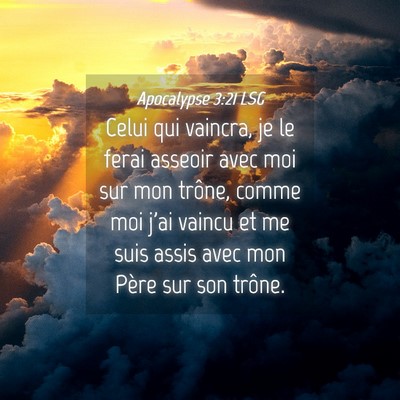 Picture 04 - Apocalypse 3:21 LSG - Celui qui vaincra, je le ferai asseoir avec moi - Bible Verse Picture