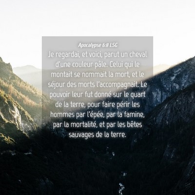 Picture 04 - Apocalypse 6:8 LSG - Je regardai, et voici, parut un cheval d'une - Bible Verse Picture