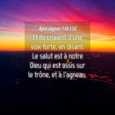 Picture 04 - Apocalypse 7:10 LSG - Et ils criaient d'une voix forte, en disant: Le - Bible Verse Picture