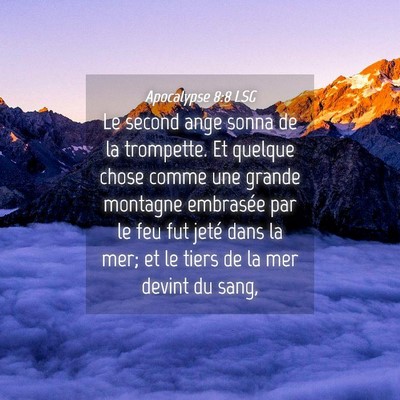 Picture 04 - Apocalypse 8:8 LSG - Le second ange sonna de la trompette. Et quelque - Bible Verse Picture