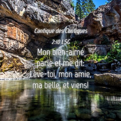 Picture 04 - Cantique des Cantiques 2:10 LSG - Mon bien-aimé parle et me dit: Lève-toi, mon - Bible Verse Picture