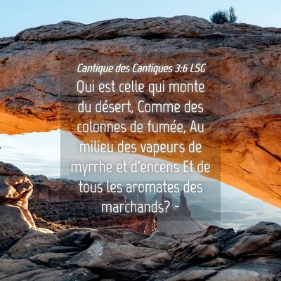 Picture 04 - Cantique des Cantiques 3:6 LSG - Qui est celle qui monte du désert, Comme des - Bible Verse Picture