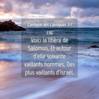Picture 04 - Cantique des Cantiques 3:7 LSG - Voici la litière de Salomon, Et autour d'elle - Bible Verse Picture