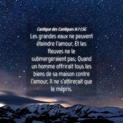 Picture 04 - Cantique des Cantiques 8:7 LSG - Les grandes eaux ne peuvent éteindre l'amour, Et - Bible Verse Picture