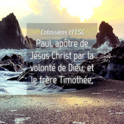 Picture 04 - Colossiens 1:1 LSG - Paul, apôtre de Jésus Christ par la volonté de - Bible Verse Picture