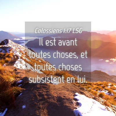 Picture 04 - Colossiens 1:17 LSG - Il est avant toutes choses, et toutes choses - Bible Verse Picture
