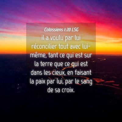 Picture 04 - Colossiens 1:20 LSG - il a voulu par lui réconcilier tout avec - Bible Verse Picture