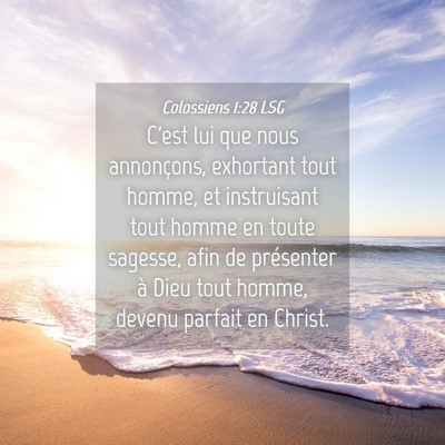 Picture 04 - Colossiens 1:28 LSG - C'est lui que nous annonçons, exhortant tout - Bible Verse Picture