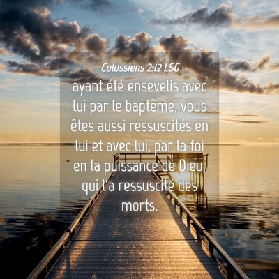 Picture 04 - Colossiens 2:12 LSG - ayant été ensevelis avec lui par le baptême, - Bible Verse Picture