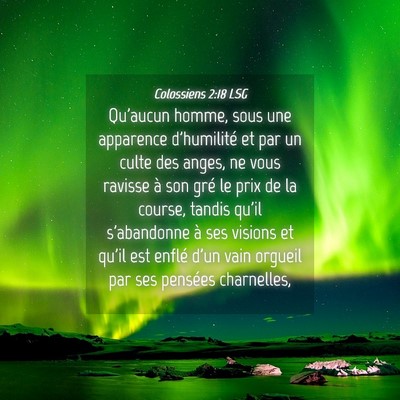 Picture 04 - Colossiens 2:18 LSG - Qu'aucun homme, sous une apparence d'humilité et - Bible Verse Picture