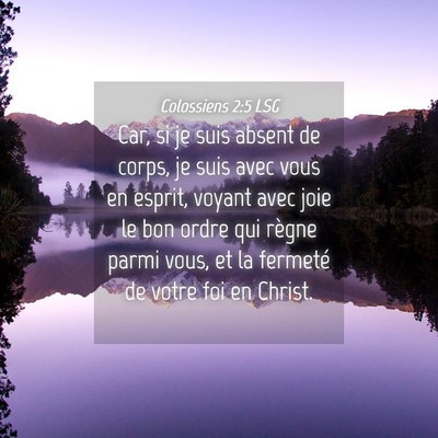 Picture 04 - Colossiens 2:5 LSG - Car, si je suis absent de corps, je suis avec - Bible Verse Picture