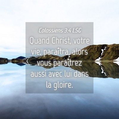 Picture 04 - Colossiens 3:4 LSG - Quand Christ, votre vie, paraîtra, alors vous - Bible Verse Picture