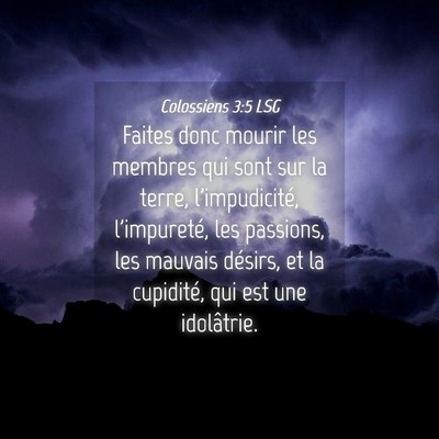 Picture 04 - Colossiens 3:5 LSG - Faites donc mourir les membres qui sont sur la - Bible Verse Picture