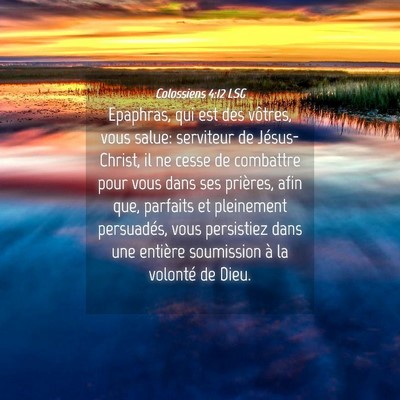 Picture 04 - Colossiens 4:12 LSG - Epaphras, qui est des vôtres, vous salue: - Bible Verse Picture