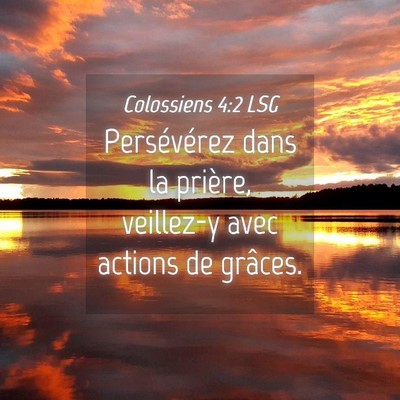 Picture 04 - Colossiens 4:2 LSG - Persévérez dans la prière, veillez-y avec - Bible Verse Picture