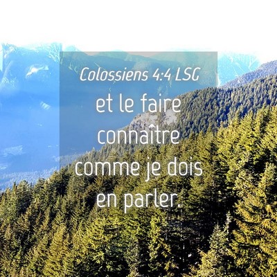 Picture 04 - Colossiens 4:4 LSG - et le faire connaître comme je dois en - Bible Verse Picture