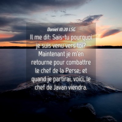 Picture 04 - Daniel 10:20 LSG - Il me dit: Sais-tu pourquoi je suis venu vers - Bible Verse Picture