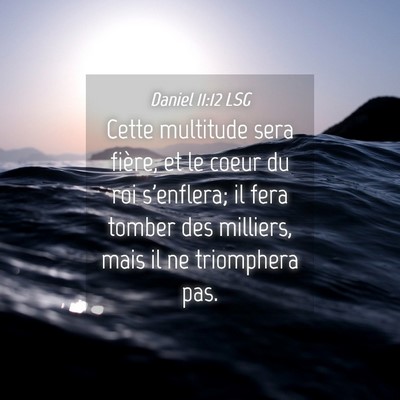 Picture 04 - Daniel 11:12 LSG - Cette multitude sera fière, et le coeur du roi - Bible Verse Picture