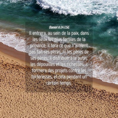 Picture 04 - Daniel 11:24 LSG - Il entrera, au sein de la paix, dans les lieux - Bible Verse Picture