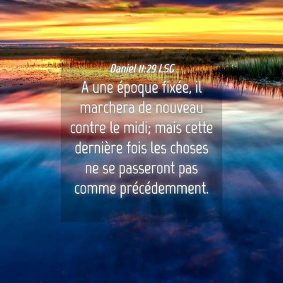 Picture 04 - Daniel 11:29 LSG - A une époque fixée, il marchera de nouveau - Bible Verse Picture