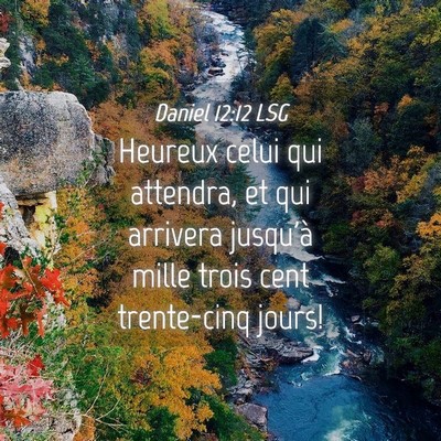 Picture 04 - Daniel 12:12 LSG - Heureux celui qui attendra, et qui arrivera - Bible Verse Picture