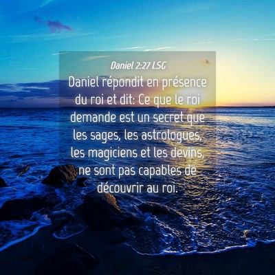 Picture 04 - Daniel 2:27 LSG - Daniel répondit en présence du roi et dit: Ce - Bible Verse Picture
