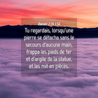 Picture 04 - Daniel 2:34 LSG - Tu regardais, lorsqu'une pierre se détacha sans - Bible Verse Picture