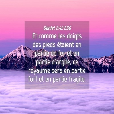 Picture 04 - Daniel 2:42 LSG - Et comme les doigts des pieds étaient en partie - Bible Verse Picture