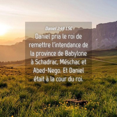 Picture 04 - Daniel 2:49 LSG - Daniel pria le roi de remettre l'intendance de la - Bible Verse Picture