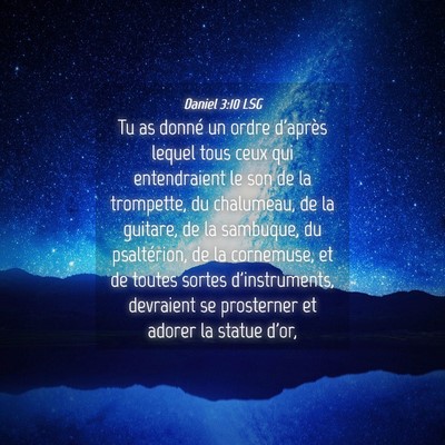 Picture 04 - Daniel 3:10 LSG - Tu as donné un ordre d'après lequel tous ceux - Bible Verse Picture
