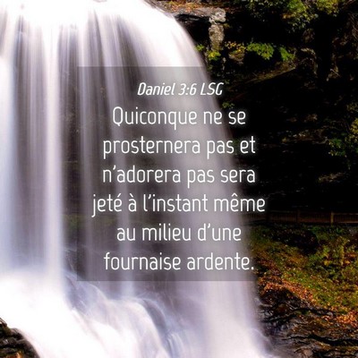 Picture 04 - Daniel 3:6 LSG - Quiconque ne se prosternera pas et n'adorera pas - Bible Verse Picture