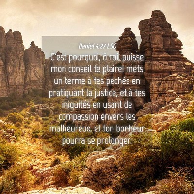 Picture 04 - Daniel 4:27 LSG - C'est pourquoi, ô roi, puisse mon conseil te - Bible Verse Picture