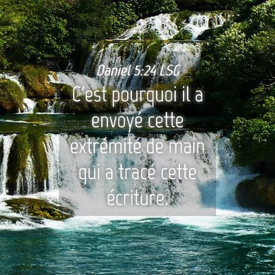 Picture 04 - Daniel 5:24 LSG - C'est pourquoi il a envoyé cette extrémité de - Bible Verse Picture
