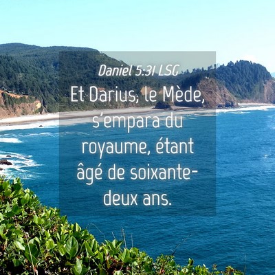 Picture 04 - Daniel 5:31 LSG - Et Darius, le Mède, s'empara du royaume, étant - Bible Verse Picture