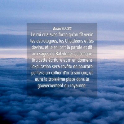 Picture 04 - Daniel 5:7 LSG - Le roi cria avec force qu'on fît venir les - Bible Verse Picture