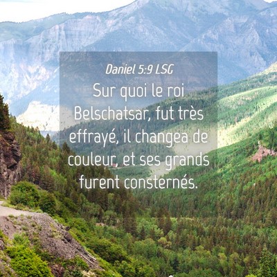 Picture 04 - Daniel 5:9 LSG - Sur quoi le roi Belschatsar, fut très effrayé, - Bible Verse Picture