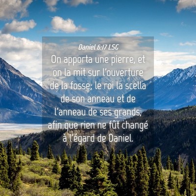 Picture 04 - Daniel 6:17 LSG - On apporta une pierre, et on la mit sur - Bible Verse Picture
